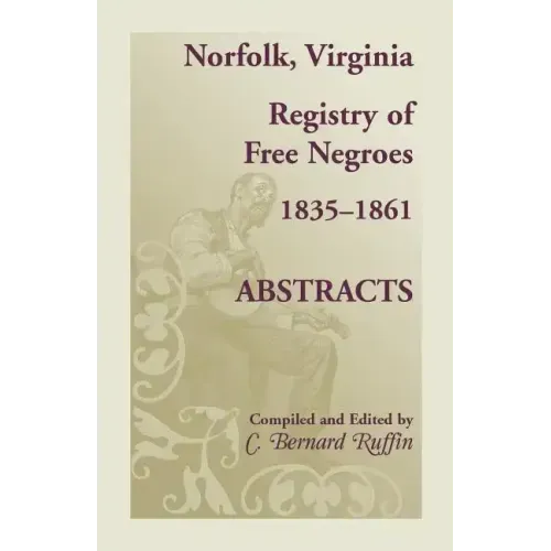 Norfolk, Virginia Registry of Free Negroes, 1835-1861, Abstracts