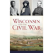 Wisconsin and the Civil War