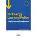 EU Energy Law and Policy: The external dimension