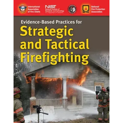 Evidence-Based Practices for Strategic and Tactical Firefighting: .