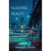 Hijacking Reality: The Reprogramming & Reorganization of Human Life