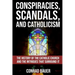 Conspiracies, Scandals, and Catholicism: The History of the Catholic Church and the Intrigues that Surround It