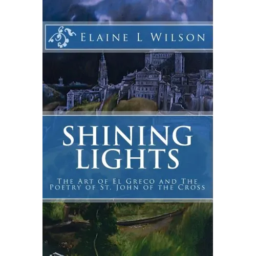 Shining Lights: The Art of El Greco and The Poetry of St. John of the Cross