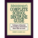 Administrator's Complete School Discipline Guide: Techniques & Materials for Creating an Environment Where Kids Can Learn