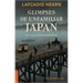 Glimpses of Unfamiliar Japan: Two Volumes in One