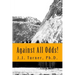 Against All Odds!: Activating The Book of Acts In The 21st Century