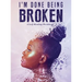 I'm Done Being Broken: "A Self Healing WorkBook"