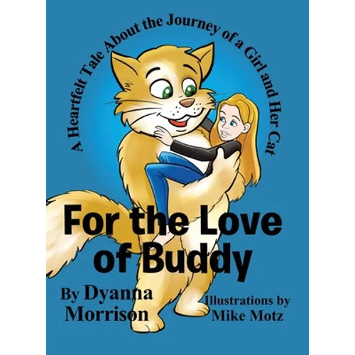 For the Love of Buddy: A Heartfelt Tale About the Journey of a Girl and Her Cat