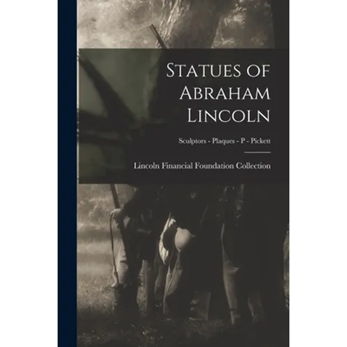 Statues of Abraham Lincoln; Sculptors - Plaques - P - Pickett