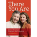 There You Are: Marion Woodman: Biography of a Friendship