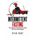 Intermittent Fasting: The Spartan Approach to Diet, Fat Loss, and Health