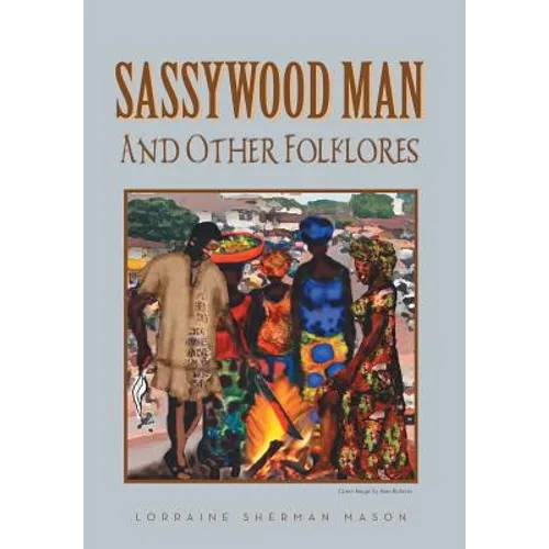 Sassywood Man: And Other Folklores