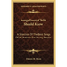 Songs Every Child Should Know: A Selection Of The Best Songs Of All Nations For Young People