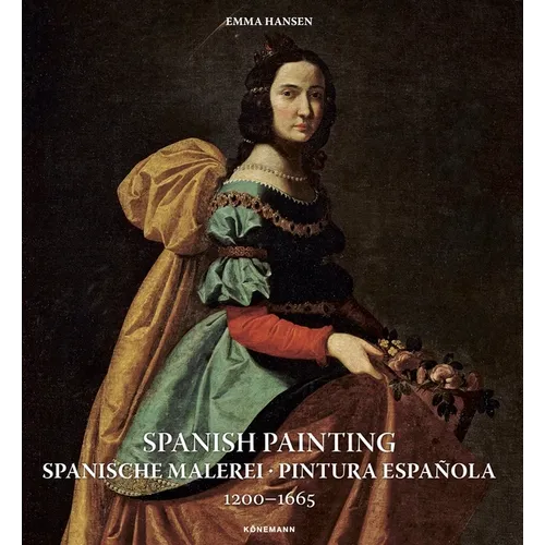 Spanish Painting: Spanische Malerei, Pintura Española 1200 -- 1665