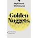 Golden Nuggets: For This Thing Called Life