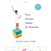 First German Reader for business bilingual for speakers of English: Speak, write, and understand basic German in no time. Fachbegriffe, Mustersätze un