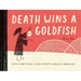 Death Wins a Goldfish: Reflections from a Grim Reaper's Yearlong Sabbatical