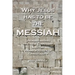 Why Jesus has to be the Messiah: Understanding the New Covenant and the Hebrew Roots of Christianity