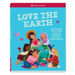 Love the Earth: Understanding Climate Change, Speaking Up for Solutions, and Living an Earth-Friendly Life