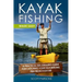 Kayak Fishing Made Easy: A Practical Sea Angler's Guide for Catching Your Favorite Big Fish from a Kayak