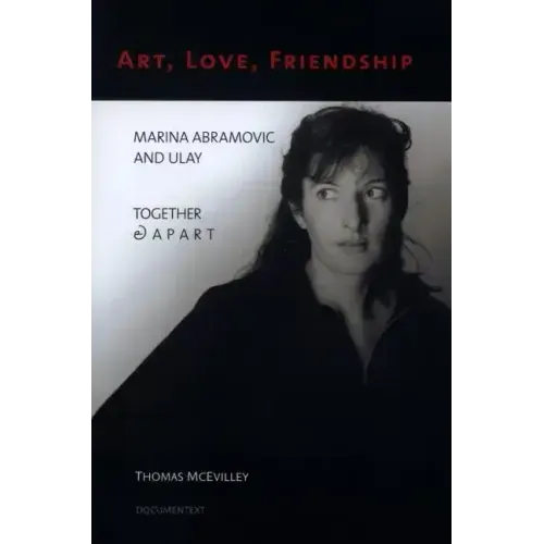 Art, Love, Friendship: Marina Abramovic and Ulay Together & Apart