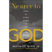 Nearer to God: Closing the Distance Between You and Your Creator