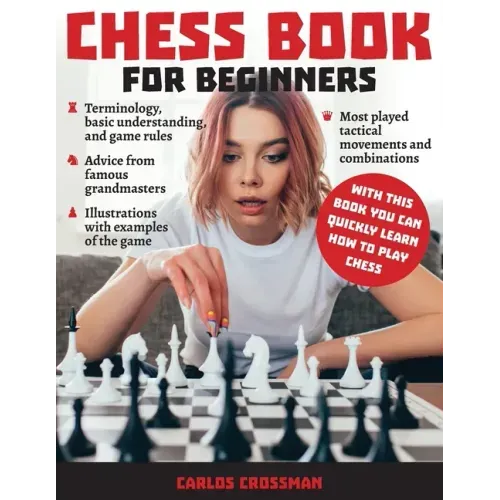 Chess Book for Beginners: A complete informative edition of chess notation to gambits, openings, and much more. Learn how to play chess and expa