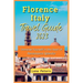 Florence Italy Travel Guide 2023: Immerse Yourself in the Heart of Renaissance Splendor