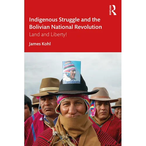 Indigenous Struggle and the Bolivian National Revolution: Land and Liberty!