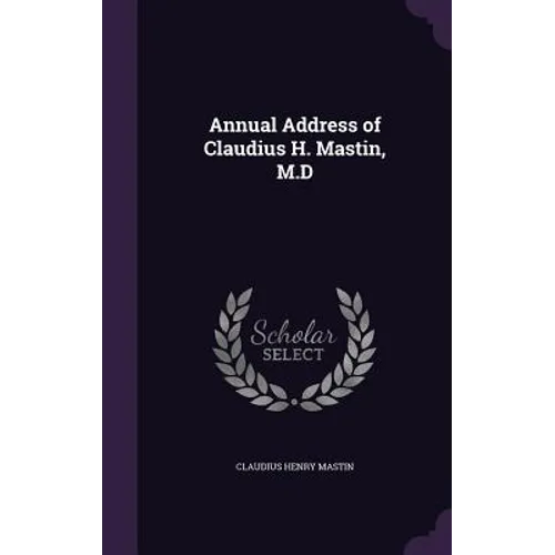 Annual Address of Claudius H. Mastin, M.D