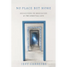 No Place But Home: Reflections on Meditation and the Spiritual Life