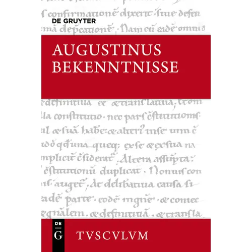 Bekenntnisse / Confessiones: Lateinisch - Deutsch