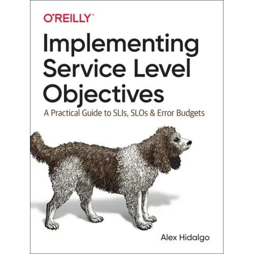 Implementing Service Level Objectives: A Practical Guide to Slis, Slos, and Error Budgets
