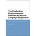 The Production-Comprehension Interface in Second Language Acquisition: An Integrated Encoding-Decoding Model