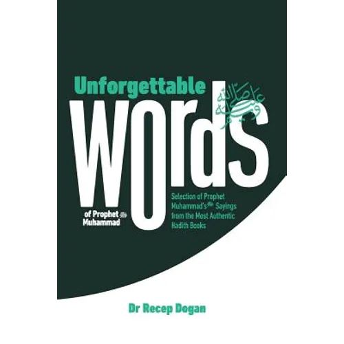 Unforgettable Words: Selection of Prophet Muhammad's (pbuh) Sayings from the Most Authentic Hadith Books