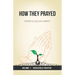How They Prayed Vol 1 Household Prayers