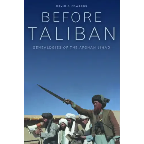 Before Taliban: Genealogies of the Afghan Jihad