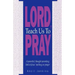 Lord Teach Us To Pray