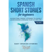 Spanish Short Stories for Beginners: 10 Exciting Short Stories to Easily Learn Spanish & Improve Your Vocabulary