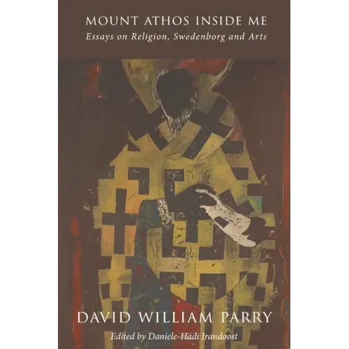 Mount Athos Inside Me: Essays on Religion, Swedenborg and Arts