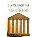 Six Principles of Manhood