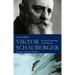 Viktor Schauberger: A Life of Learning from Nature