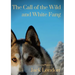 The Call of the Wild and White Fang: two Jack London dog stories