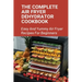 The Complete Air Fryer Dehydrator Cookbook: Easy And Yummy Air Fryer Recipes For Beginners!: Easy Air Fryer Recipes For Beginners