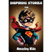 Inspiring Stories for Amazing Kids: Motivational Children's Book about Self-confidence, inner strength, Hard work, Courage and Positivity. Short Stori