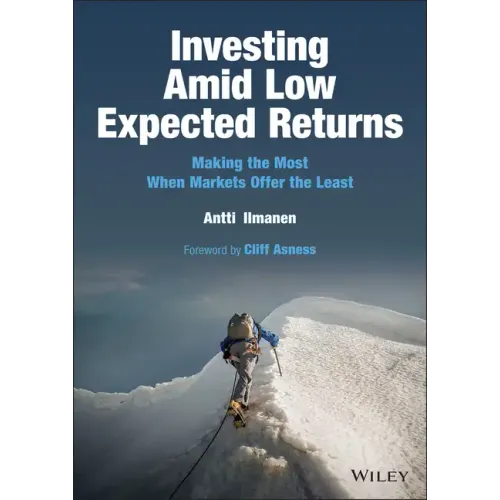 Investing Amid Low Expected Returns: Making the Most When Markets Offer the Least