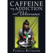 CAFFEINE MY ADDICTION And Deliverance