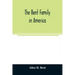 The Bent family in America. Being mainly a genealogy of the descendants of John Bent who settled in Sudbury, Mass., in 1638, with notes upon the famil