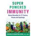 Super-Powered Immunity: Natural Remedies for 21st Century Viruses and Superbugs