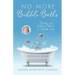 No More Bubble Baths: Sinking into God's Will for Your Life